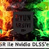 Amd FSR ile Nvidia DLSS OA
