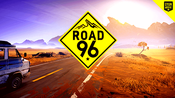 Road 96 Oyunu Çıkış Tarihi Oyun Arşivi