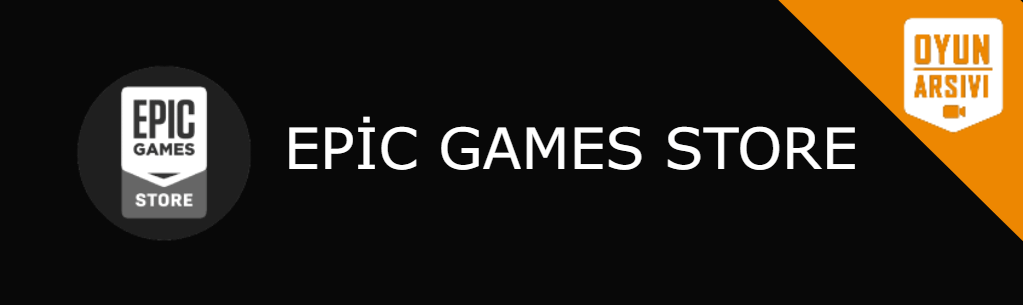 Epic Games Store İndir Oyun Arşivi
